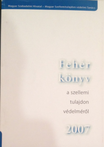Penyigey K. - Kiss M. (szerk.) - Fehr knyv a szellemi tulajdon vdelmrl. 2007