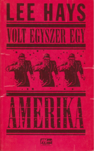 Lee Hays - Volt egyszer egy Amerika