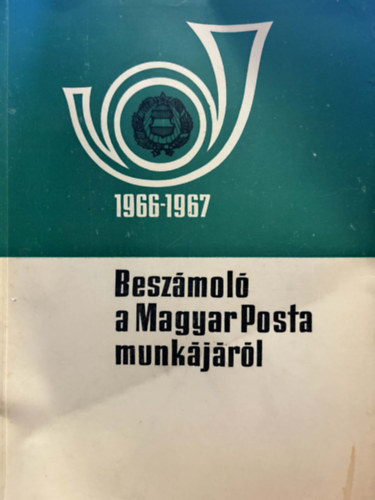 Besz�mol� a Magyar Posta munk�j�r�l 1966-1967