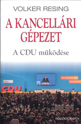 Volker Resing - A kancell�ri g�pezet (A CDU m�k�d�se)