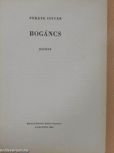 Fekete István - Bogáncs I-II. (Ifjúsági kiskönyvtár) - Egybekötve