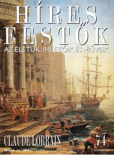 Stephen Rose (szerk.) - Hres festk (Az letk, ihletik s mveik) 74. szm - Claude Lorrain