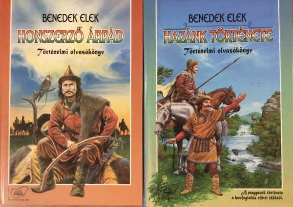 Benedek Elek - Honszerző Árpád + Hazánk története - Történelmi olvasókönyv 2 kötet