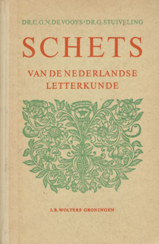 Dr. C.G.N. De Vooys, Dr. G. Stuiveling - Schets van de Nederlandse letterkunde