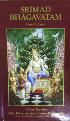 A. C. Bhaktivedanta Swami Prabhupda - Srmad Bhgavatam - Hatodik nek: Az emberisg elrt ktelessge