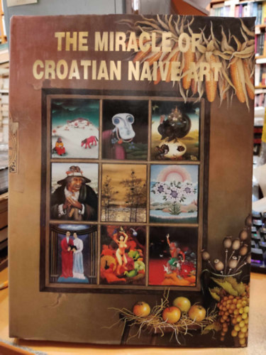 Ratko Vince, Josip Depolo, Ivan Rogic Nehajev - The Miracle of Croatian Naive Art (A horvt naiv mvszet csodja)