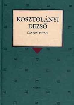 Kosztol�nyi Dezs� - Kosztol�nyi Dezs� �sszes versei