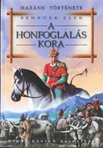 Benedek Elek - A honfoglals kora