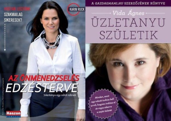 Karin Ruck, Vida gnes - 2 m zletasszonyoknak: Az nmenedzsels edzsterve - Sikerknyv egy ntl nknek + zletanyu szletik - Minden, amit egy nnek tudnia kell arrl, hogyan indtsa el s vigye sikerre a sajt zlett