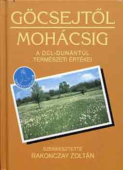 Rakonczay Zolt�n - G�csejt�l Moh�csig (A D�l-Dun�nt�l term�szeti �rt�kei)