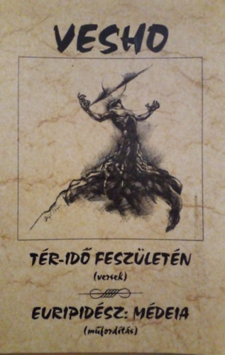 Vesho-farkas Zolt�n - T�r-id� fesz�let�n (versek) Euripid�sz: M�dia (m�ford�t�s)