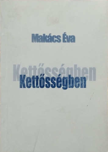 Mak�cs �va - Kett�ss�gben