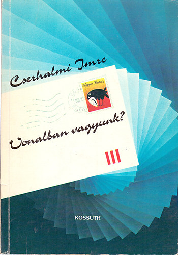 Cserhalmi Imre - Vonalban vagyunk? - Kibeszélések és beszélgetések a Postáról