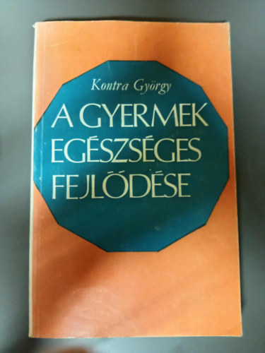 Kontra Gyrgy, Gl Erzsbet (szerk.) - A gyermek egszsges fejldse