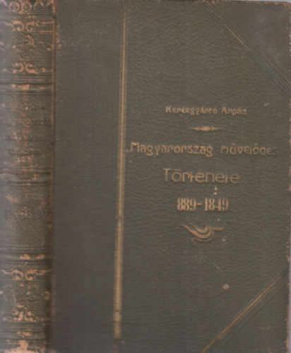 Dr. Ker�kgy�rt� �rp�d - Magyarorsz�g m�vel�d�st�rt�nete 889-1849 / A m�velts�g fejl�d�se Maggyarorsz�gban I. k�tet, 889-1301.