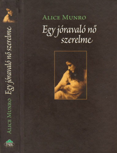 Alice Munro - Egy jóravaló nő szerelme