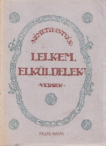 Nmeth Istvn - Lelkem, elkldelek (versek)