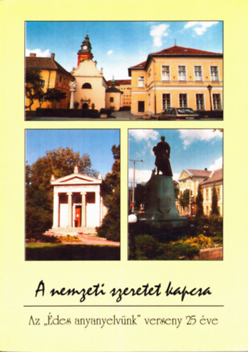 Bencdi Jzsef, Deme Lszl - A nemzeti szeretet kapcsa (Az "des anyanyelvnk verseny 25 ve)