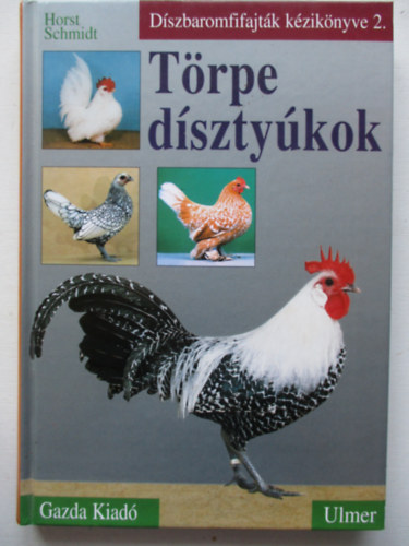 Horst Schmidt - Trpe dsztykok - Dszbaromfifajtk kziknyve 2.