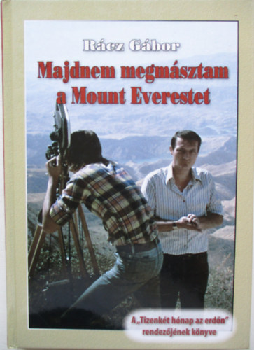 Rcz Gbor - Majdnem megmsztam a Mount Everestet