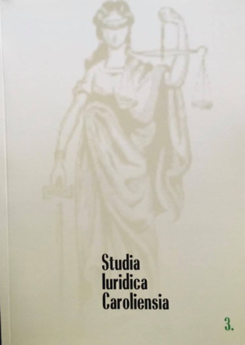 Balzsi Katalin, Csink Lszl, Deres Petronella, Domokos Andrea - Studia Iuridica Caroliensia 3.