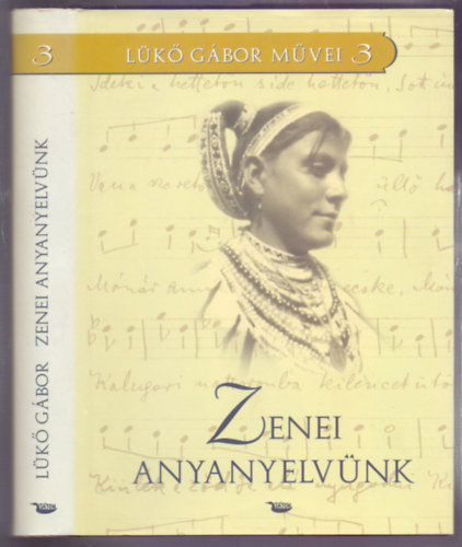 Lk Gbor, Szerkesztette Pozsgai Pter - Zenei anyanyelvnk - Vlogatott zenei tanulmnyok I. (Lk Gbor Mvei 3.)