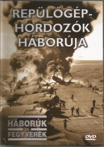 Rep�l�g�p-hordoz�k h�bor�ja (H�bor�k �s fegyverek) k�nyv + DVD