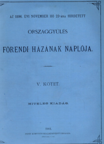 Az 1896. �vi november h� 23.-�ra hirdetett orsz�ggy�l�s f�rendi h�z�nak napl�ja V. k�tet