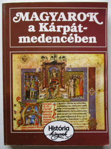 Glatz Ferenc  (szerk.) - Magyarok a Krpt-medencben - Histria knyvek
