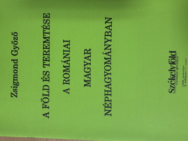 Zsigmond Győző - A Föld és teremtése a romániai magyar néphagyományban (hasonmás kiadás)