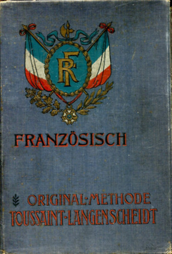 Charles Toussaint, G. Langenscheidt, Dr. Karl Schmidt - Franzsisch - Original-Methode Toussaint-Langenscheidt Kursus I. u. II. (Original Franzsisch 1-36/I-VI.