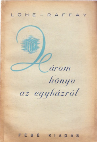 Lhe-Raffay - Hrom knyv az egyhzrl