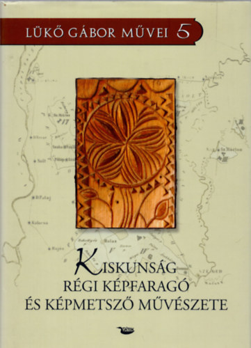 Lk Gbor - Kiskunsg rgi kpfarag s kpmetsz mvszete