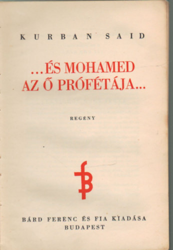 Kurban Said - ...és Mohamed az ő prófétája...