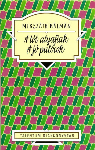 Mikszth Klmn szerk. - A tt atyafiak - A j palcok (Talentum dikknyvtr)