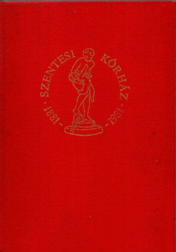 Centen�rium - A Szentesi K�rh�z 100 �ves jubileumi eml�kk�nyve