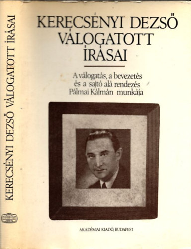 P�lmai K�lm�n (szerk.) - Kerecs�nyi Dezs� v�logatott �r�sai (szerkeszt� �ltal dedik�lt)
