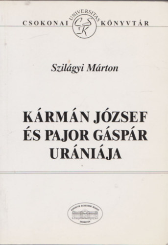 Szil�gyi M�rton - K�rm�n J�zsef �s Pajor G�sp�r ur�ni�ja (Dedik�lt)