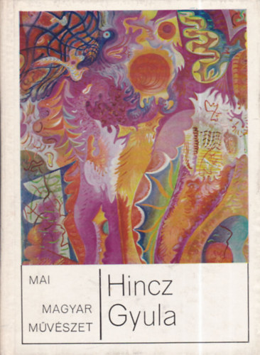 Bauer Jen - Hincz Gyula (mai magyar mvszet)