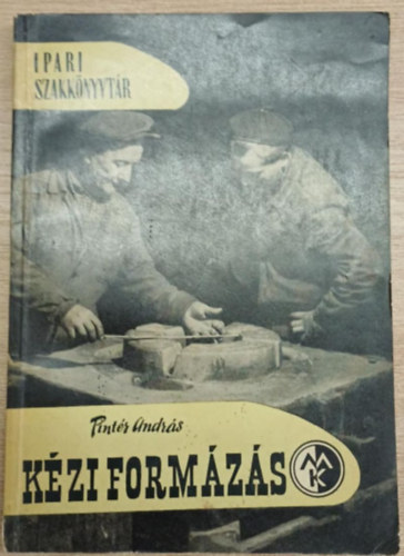 Pintér András - Kézi formázás - Ipari Szakkönyvtár