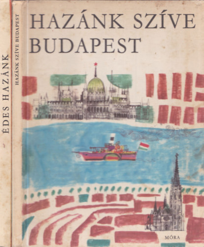 Ruffy Péter, Antalffy Gyula - 2 db. helytörténeti mű: Hazánk szíve Budapest + Édes hazánk (Würtz Ádám rajzaival)