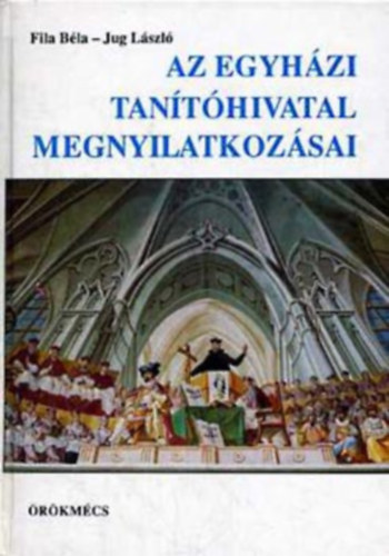Fila Bla-Jug Lszl - Az egyhzi tanthivatal megnyilatkozsai