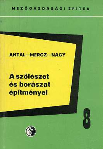 Antal Dezső; Mercz Árpád; Nagy Iván - A szőlészet és borászat építményei