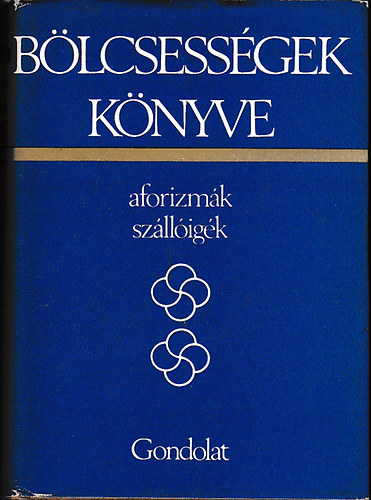 Krist� Nagy Istv�n (szerk.) - B�lcsess�gek k�nyve II. - 1800 �ta sz�letett szerz�k - Aforizm�k, sz�ll�ig�k (Dedik�lt)