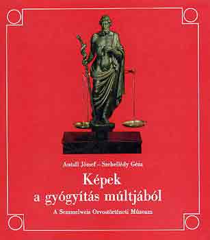 Antall J.-Szebellédy G. - Képek a gyógyítás múltjából