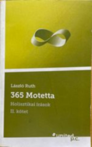 László Ruth - 365 Motetta - Holisztikai írások II. kötet