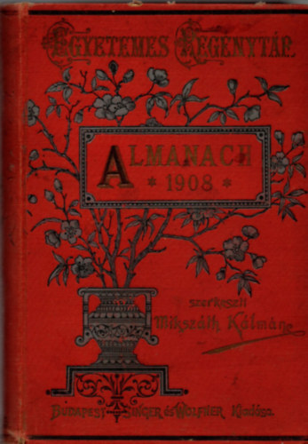 Miksz�th K�lm�n (szerk.) - Almanach az 1908. sz�k��vre (Egyetemes reg�nyt�r)