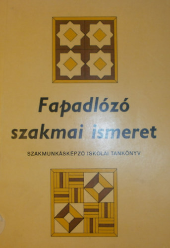 Egyed Sndor, Graf.: Farkas Kroly, Szerk.: Szokoly Miklsn - Fapadlz szakmai ismeret