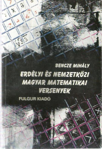 Bencze Mihály - Erdélyi És Nemzetközi Magyar Matematikai Versenyek