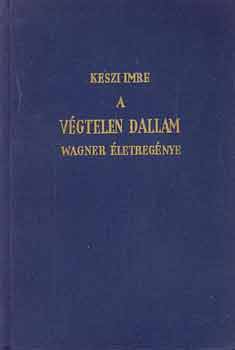 Keszi Imre - A vgtelen dallam (Wagner letregnye)